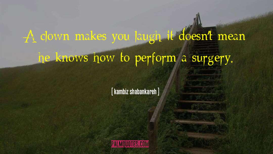 Scared About Surgery quotes by Kambiz Shabankareh