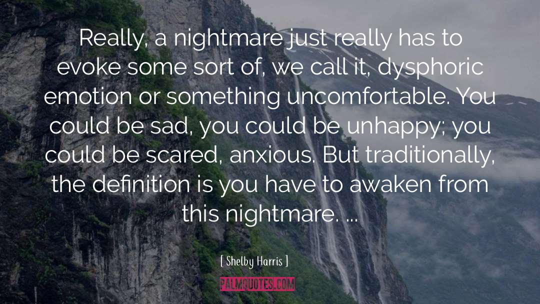 Scared Nightmare quotes by Shelby Harris