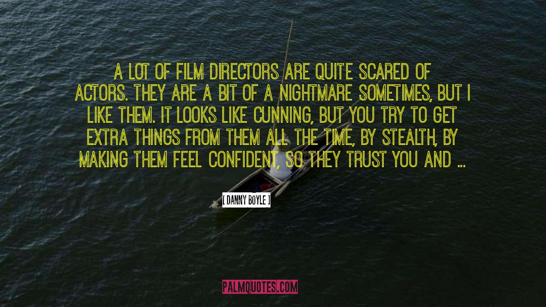 Scared Nightmare quotes by Danny Boyle
