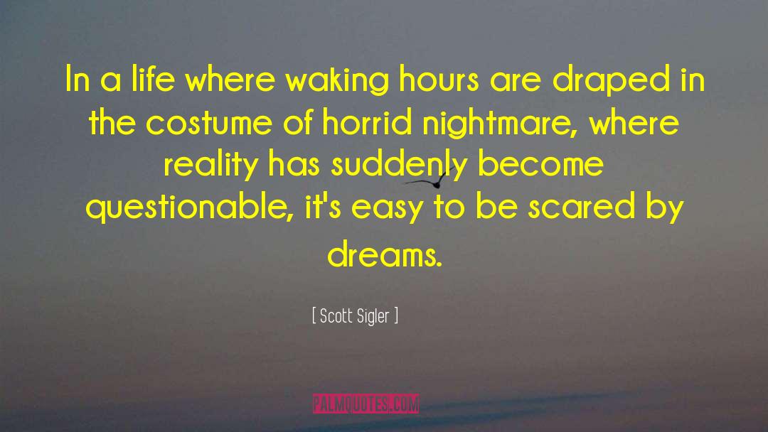 Scared Nightmare quotes by Scott Sigler