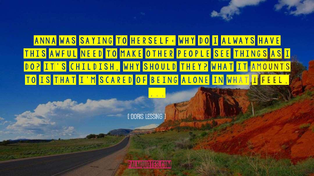 Scared Of Being quotes by Doris Lessing