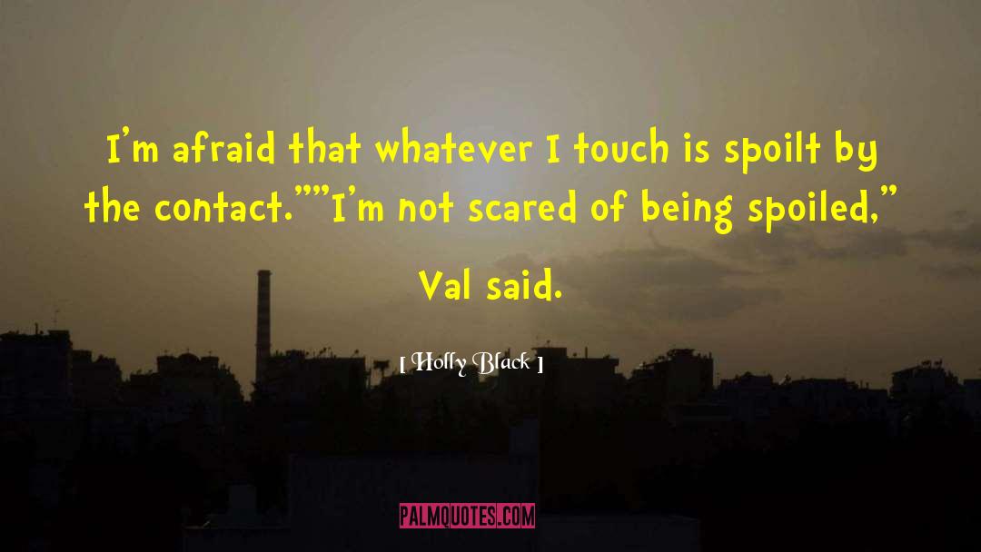 Scared Of Being quotes by Holly Black