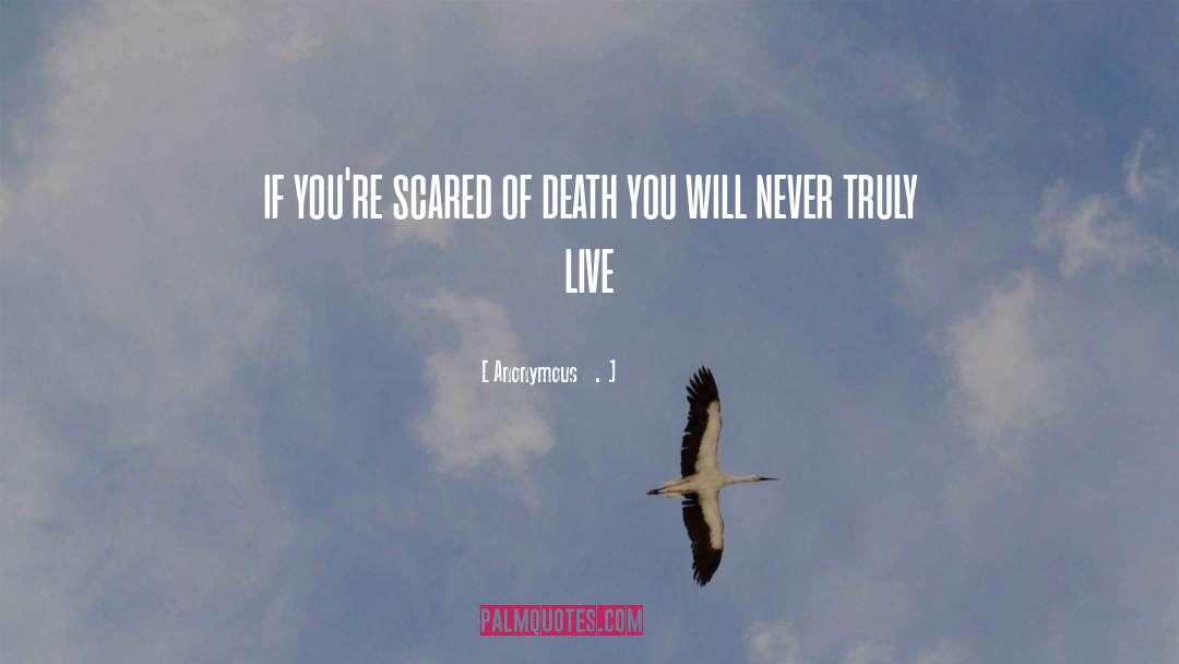 Scared Of Death quotes by Anonymous    .