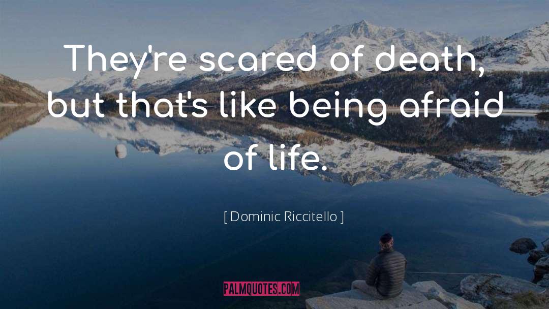 Scared Of Death quotes by Dominic Riccitello