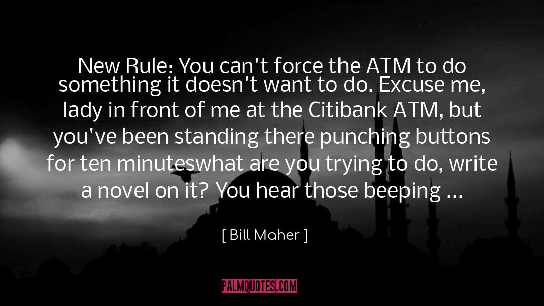 Scared Of You Hurting Me quotes by Bill Maher