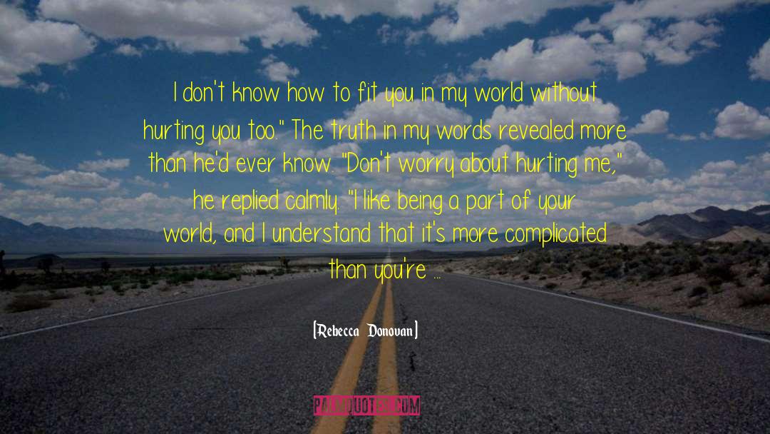Scared Of You Hurting Me quotes by Rebecca    Donovan