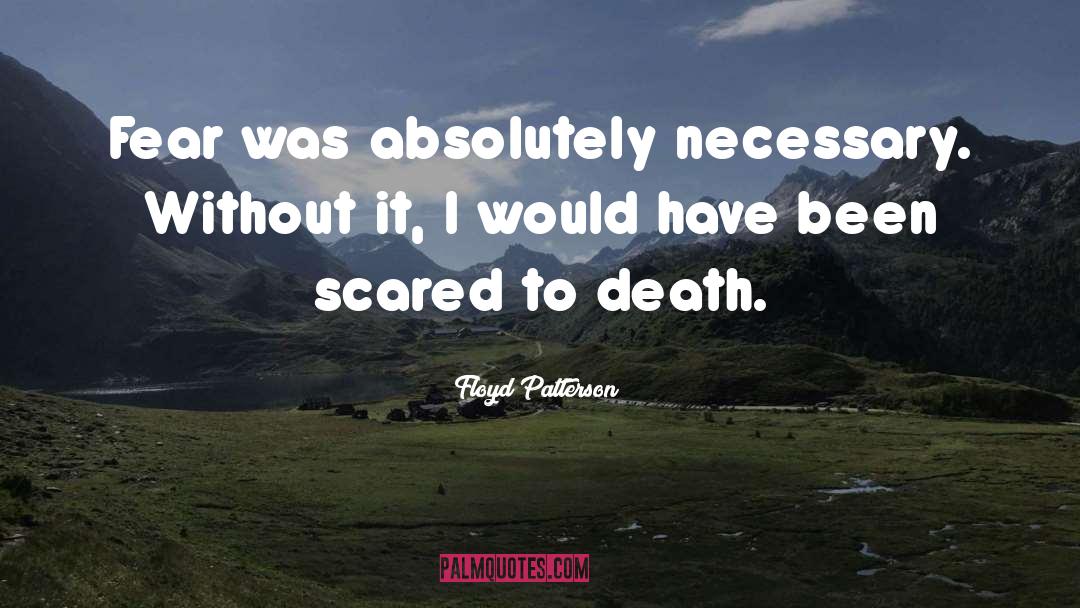 Scared To Death quotes by Floyd Patterson