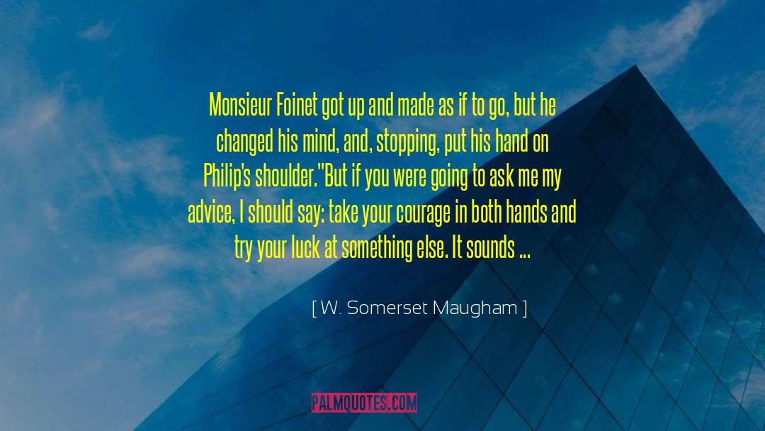 Scared To Say Something quotes by W. Somerset Maugham