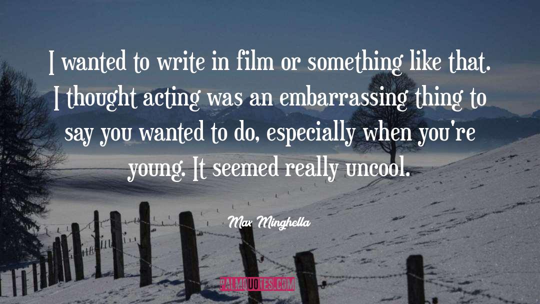 Scared To Say Something quotes by Max Minghella