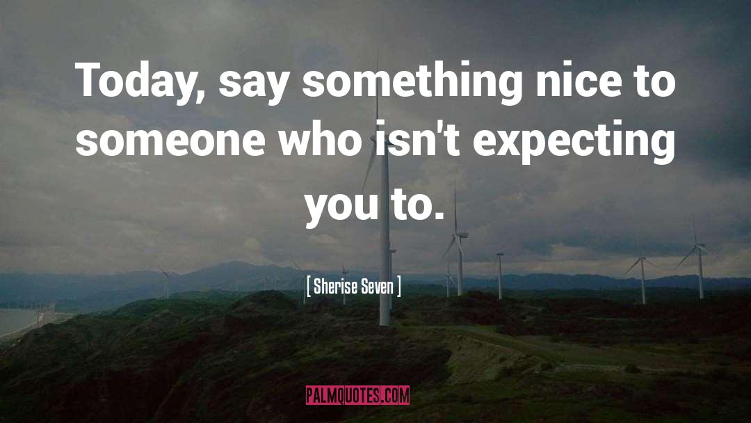 Scared To Say Something quotes by Sherise Seven