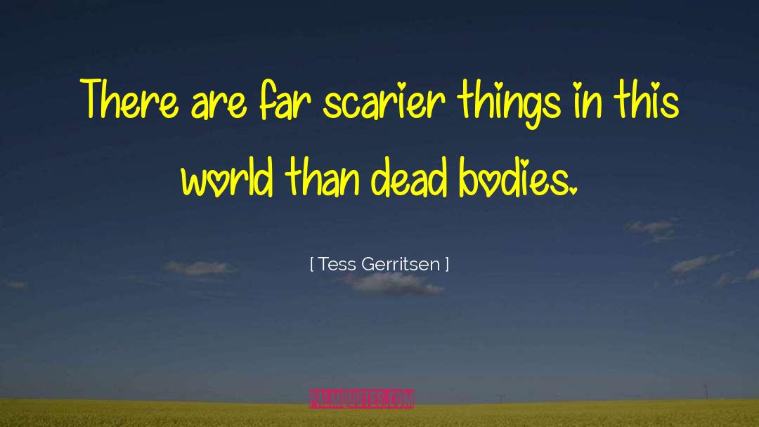 Scarier quotes by Tess Gerritsen