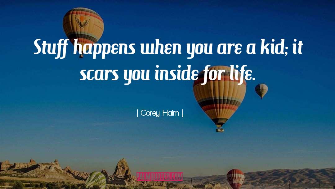 Scars quotes by Corey Haim