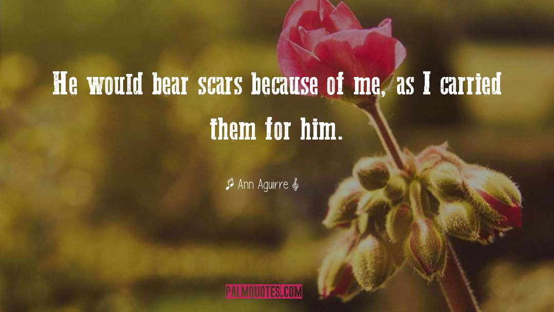 Scars quotes by Ann Aguirre