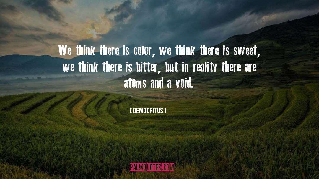 Scary Reality quotes by Democritus