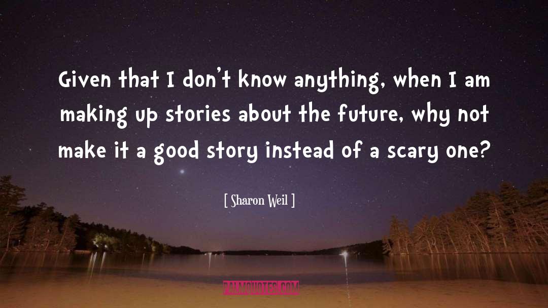 Scary Stories quotes by Sharon Weil