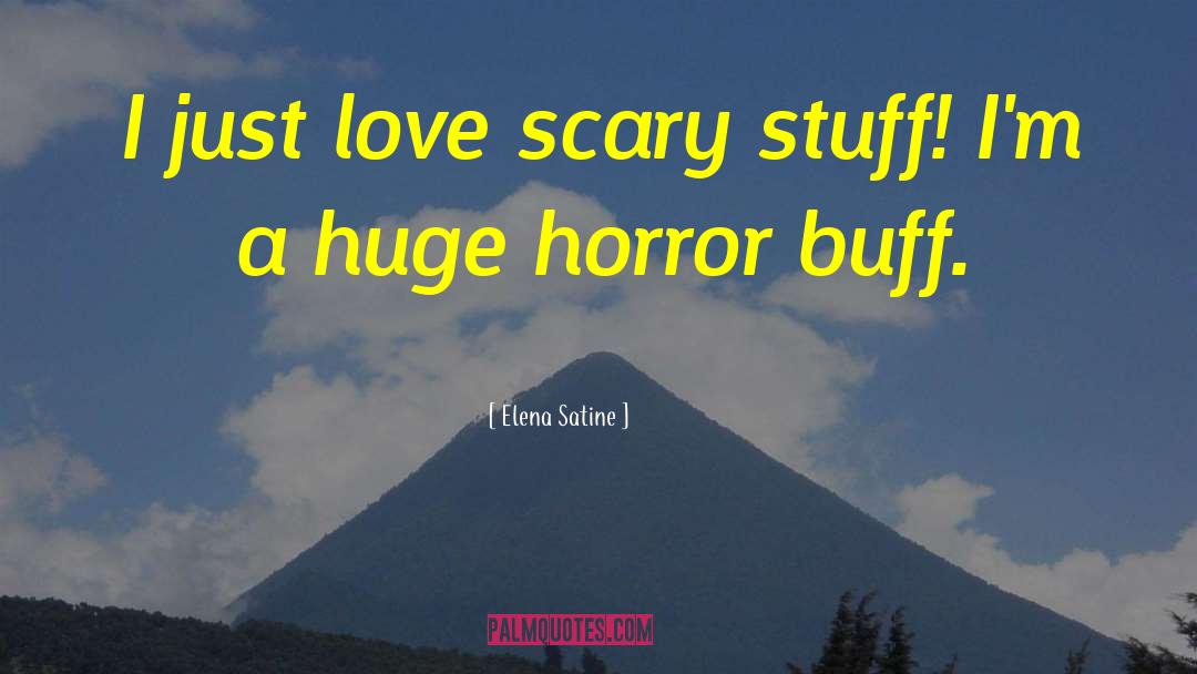 Scary Stuff quotes by Elena Satine