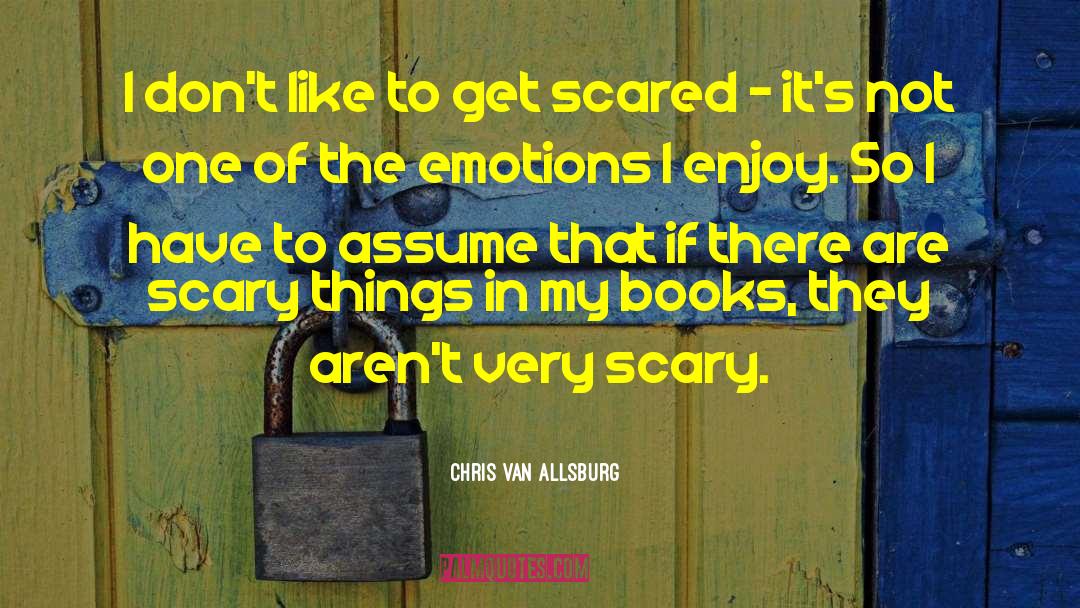 Scary Things quotes by Chris Van Allsburg