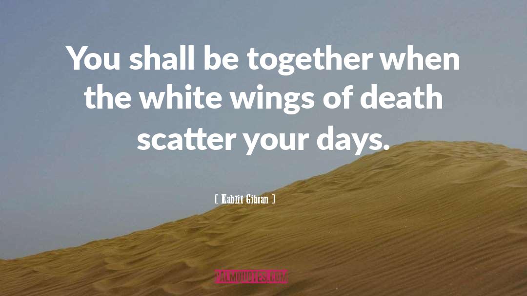 Scatter quotes by Kahlil Gibran