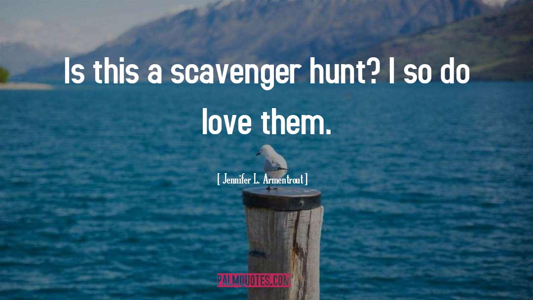 Scavenger Hunt quotes by Jennifer L. Armentrout