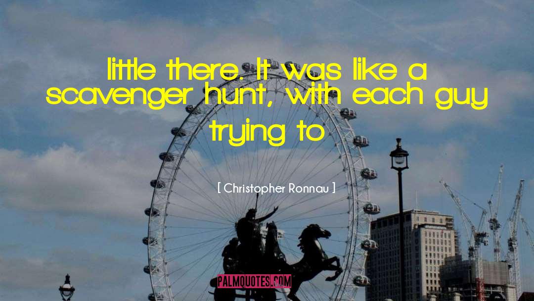 Scavenger Hunt quotes by Christopher Ronnau