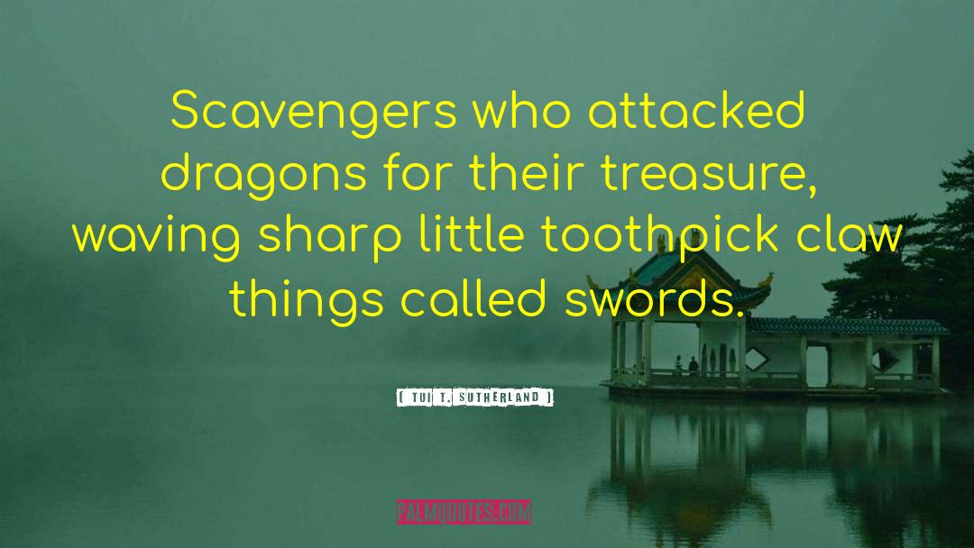 Scavengers quotes by Tui T. Sutherland