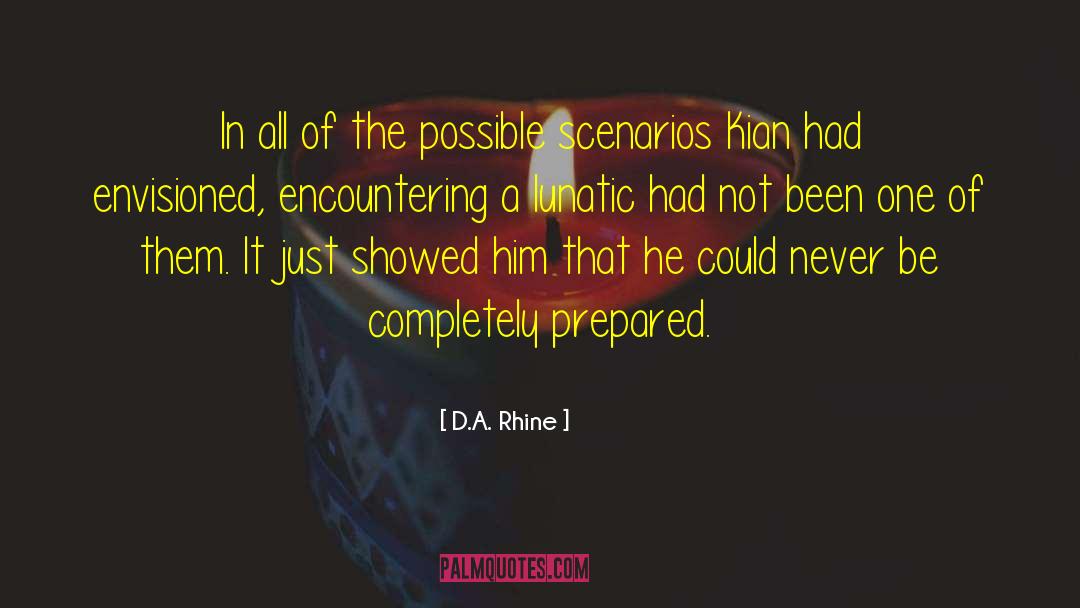 Scenarios quotes by D.A. Rhine