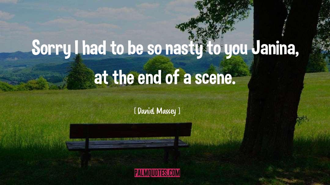 Scene quotes by Daniel Massey