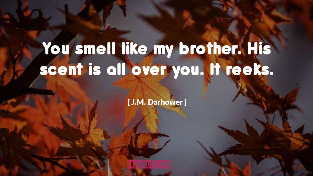 Scent quotes by J.M. Darhower