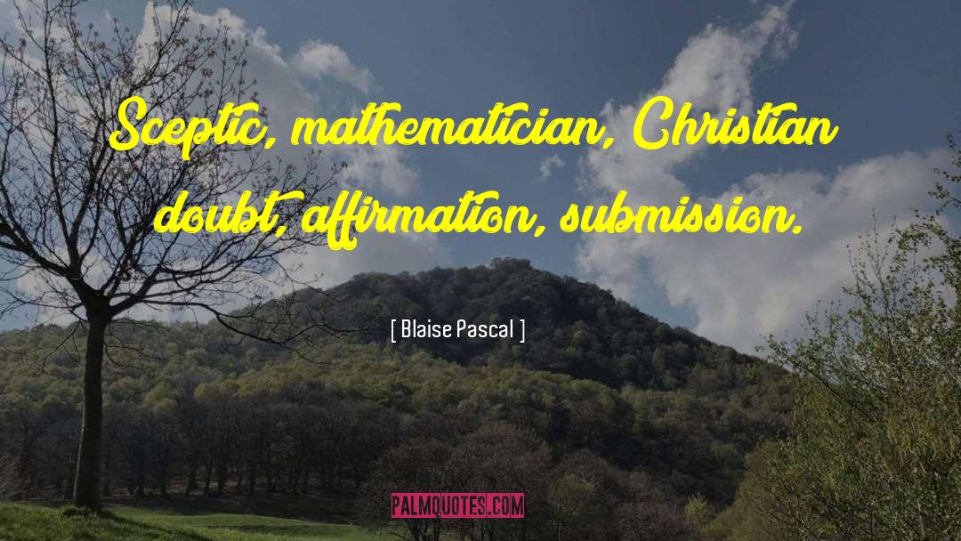 Sceptic quotes by Blaise Pascal