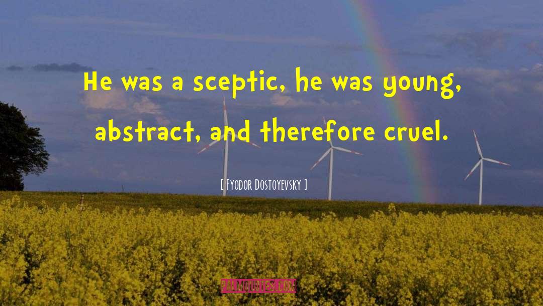 Sceptic quotes by Fyodor Dostoyevsky