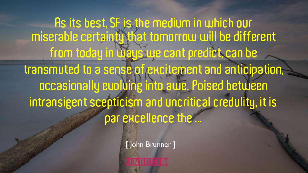 Scepticism quotes by John Brunner