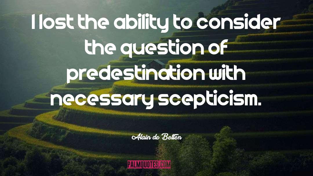 Scepticism quotes by Alain De Botton