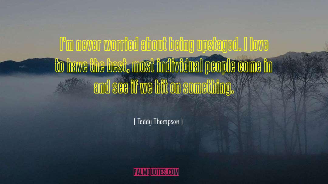 Schafferts Thompson quotes by Teddy Thompson