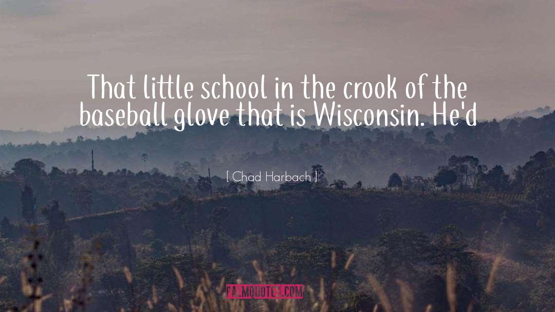 Schano Wisconsin quotes by Chad Harbach