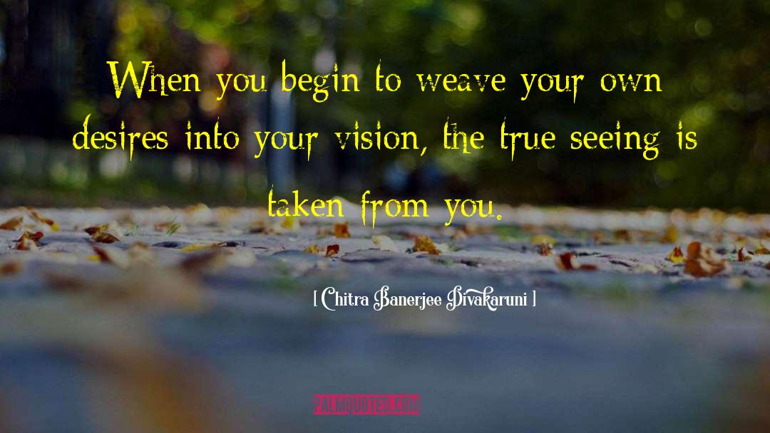 Schary Weave quotes by Chitra Banerjee Divakaruni