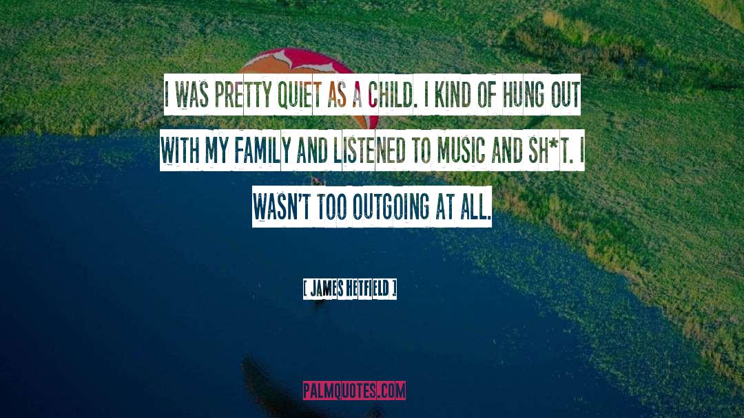 Schasteen Family James quotes by James Hetfield
