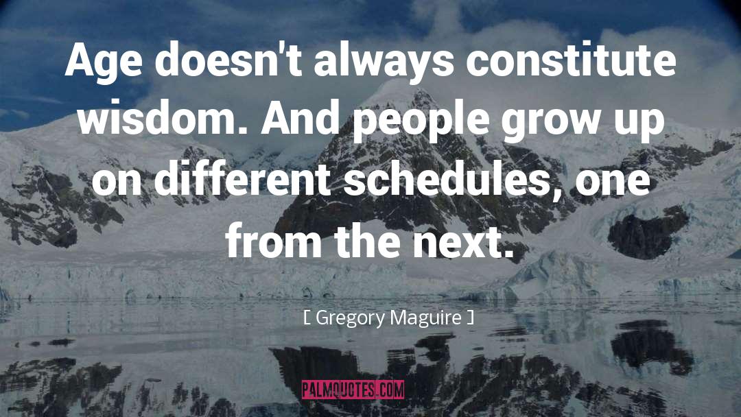 Schedules quotes by Gregory Maguire