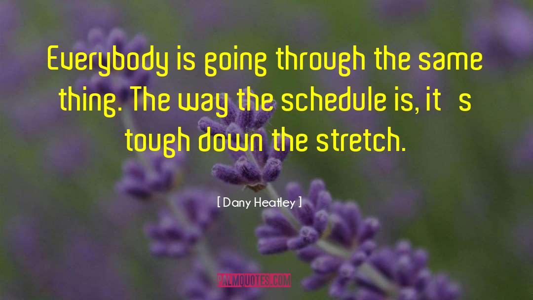 Schedules quotes by Dany Heatley
