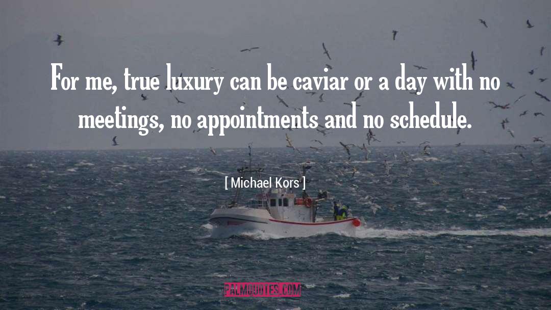 Schedules quotes by Michael Kors