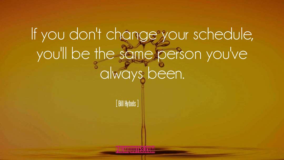 Schedules quotes by Bill Hybels