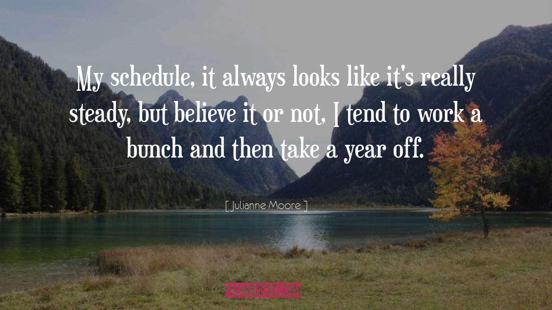Schedules quotes by Julianne Moore
