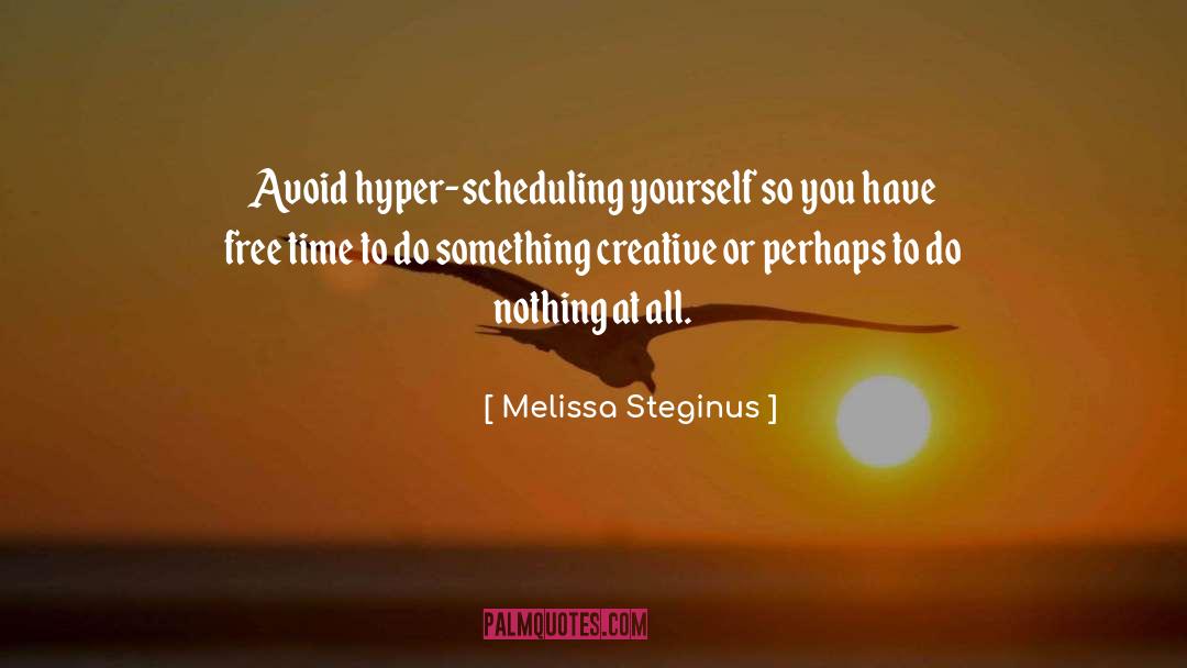 Scheduling quotes by Melissa Steginus