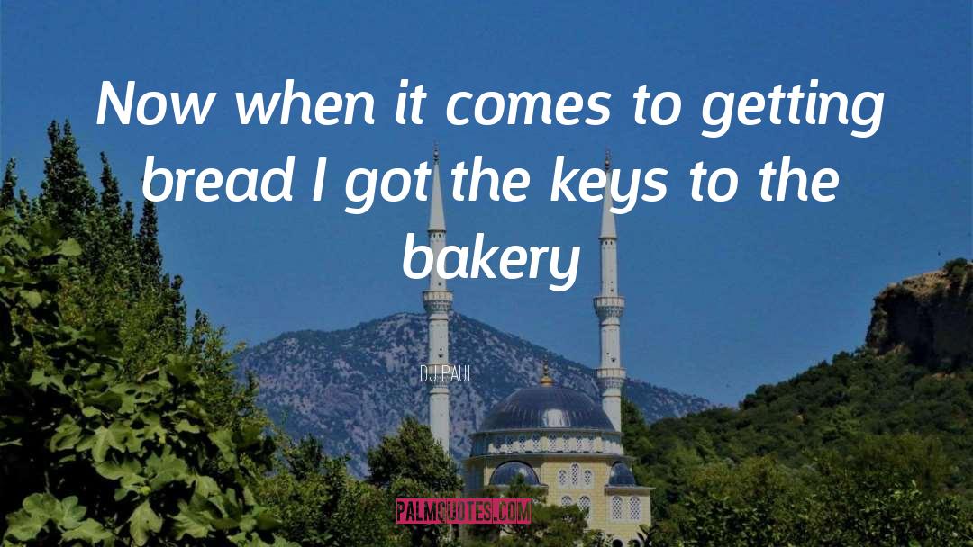Schenks Bakery quotes by DJ Paul