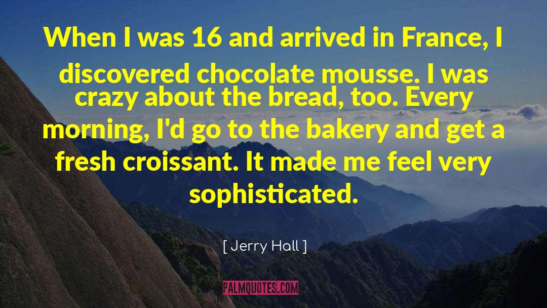 Schenks Bakery quotes by Jerry Hall