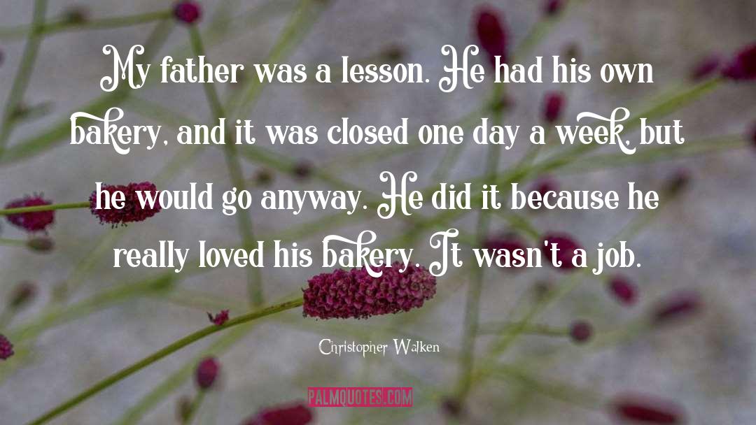 Schenks Bakery quotes by Christopher Walken