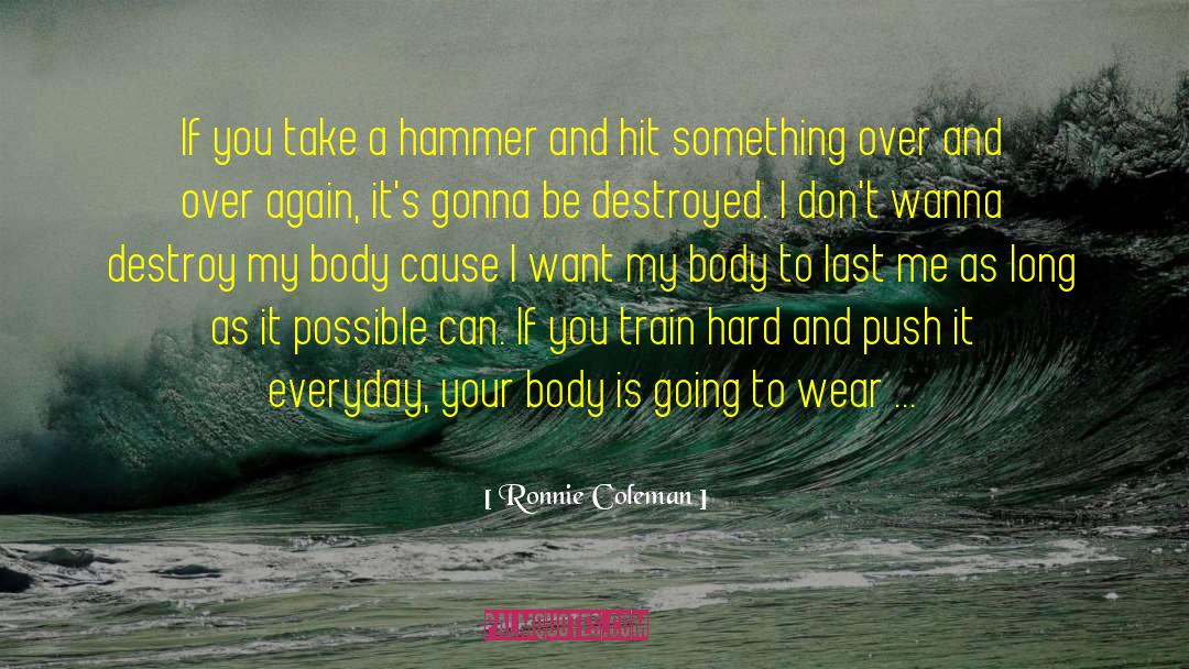 Scheuermann Hammer quotes by Ronnie Coleman