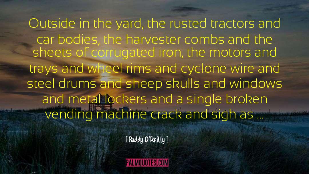 Schieler Harvester quotes by Paddy O'Reilly