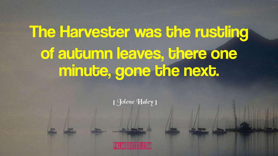 Schieler Harvester quotes by Jolene Haley