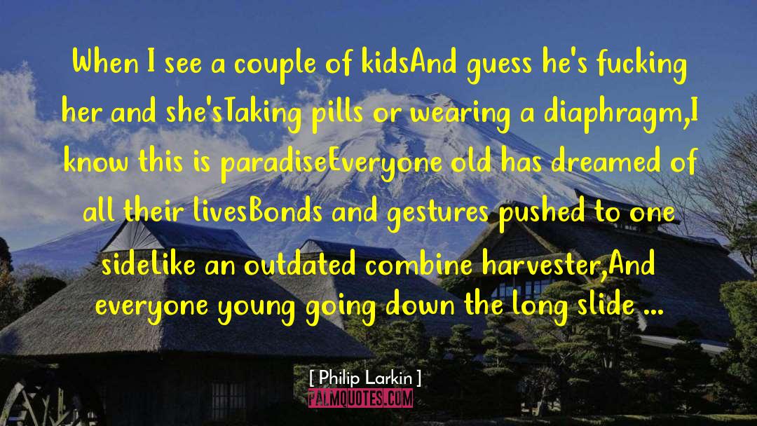Schieler Harvester quotes by Philip Larkin