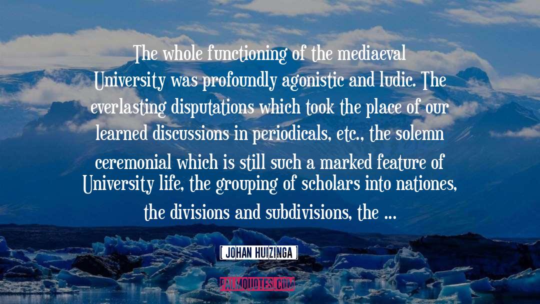 Schisms quotes by Johan Huizinga